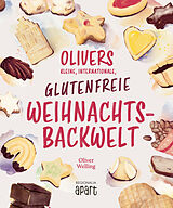 Fester Einband Olivers kleine, internationale, glutenfreie Weihnachtsbackwelt von Oliver Welling