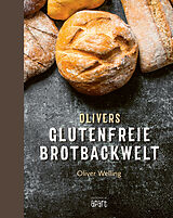 Fester Einband Olivers glutenfreie Brotbackwelt von Oliver Welling
