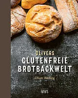 Fester Einband Olivers glutenfreie Brotbackwelt von Oliver Welling
