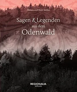 E-Book (epub) Sagen und Legenden aus dem Odenwald von Miriam Seisler, Peter Seisler