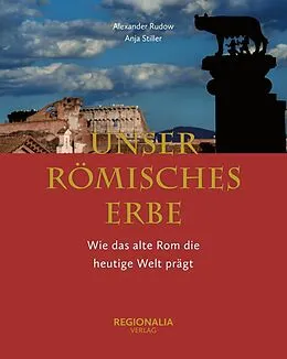 E-Book (epub) Unser römisches Erbe von Anja Stiller, Alexander Rudow