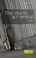 E-Book (epub) Drei Worte auf einmal von Maria Knissel