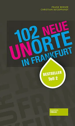 E-Book (epub) 102 neue Unorte in Frankfurt von Christian Setzepfandt, Frank Berger