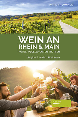 Kartonierter Einband Wein an Rhein und Main von Patrick Hemminger