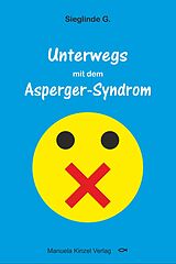 Kartonierter Einband Unterwegs mit dem Asperger-Syndrom von Sieglinde G.