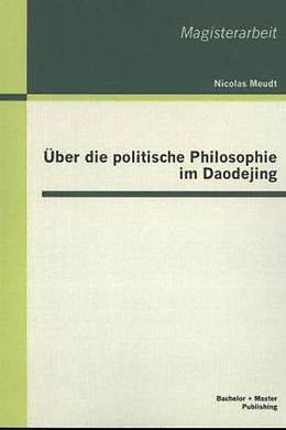 Kartonierter Einband Über die politische Philosophie im Daodejing von Nicolas Meudt