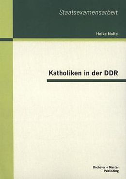Kartonierter Einband Katholiken in der DDR von Heike Nolte
