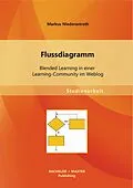 E-Book (pdf) Flussdiagramm: Blended Learning in einer Learning-Community im Weblog von Markus Niederastroth