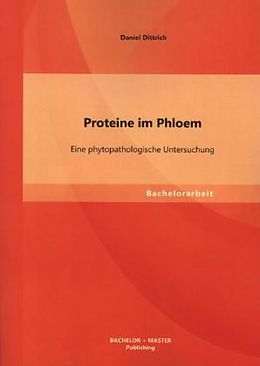 Kartonierter Einband Proteine im Phloem: Eine phytopathologische Untersuchung von Daniel Dittrich