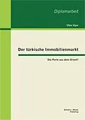 E-Book (pdf) Der türkische Immobilienmarkt: Die Perle aus dem Orient? von Ulus Uyar