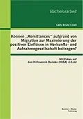 E-Book (pdf) Können "Remittances" aufgrund von Migration zur Maximierung der positiven Einflüsse in Herkunfts- und Aufnahmegesellschaft beitragen? Mit Fokus auf den Hilfsverein Baileke (HIBA) in Linz von Eddy Bruno Esien