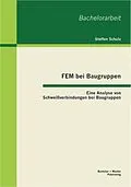E-Book (pdf) FEM bei Baugruppen: Eine Analyse von Schweißverbindungen bei Baugruppen von Steffen Schulz