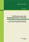 E-Book (pdf) Die Renaissance des Rechtspopulismus in Europa: Eine Folgeerscheinung der Europäischen Integration und der steigenden Euroskepsis? von Maria Henk