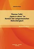 E-Book (pdf) Thomas Tallis' "Spem in alium" im Kontext der zeitgenössischen Mehrchörigkeit von Sebastian Posse