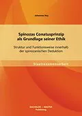 E-Book (pdf) Spinozas Conatusprinzip als Grundlage seiner Ethik: Struktur und Funktionsweise innerhalb der spinozanischen Deduktion von Johannes Key