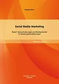 E-Book (pdf) Social Media Marketing: Bedarf, Herausforderungen und Marktpotential für Beratungsdienstleistungen von Michael Gauch