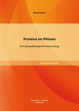 E-Book (pdf) Proteine im Phloem: Eine phytopathologische Untersuchung von Daniel Dittrich