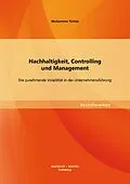 E-Book (pdf) Nachhaltigkeit, Controlling und Management: Die zunehmende Volatilität in der Unternehmensführung von Muhammet Türköz