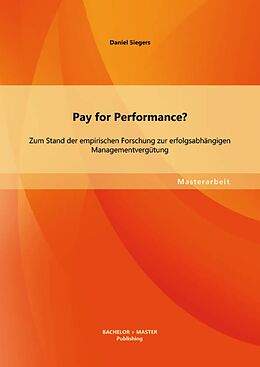 E-Book (pdf) Pay for Performance? Zum Stand der empirischen Forschung zur erfolgsabhängigen Managementvergütung von Daniel Siegers