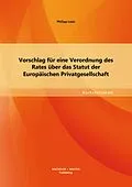 E-Book (pdf) Vorschlag für eine Verordnung des Rates über das Statut der Europäischen Privatgesellschaft von Philipp Lazic