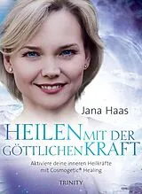 Fester Einband Heilen mit der göttlichen Kraft von Jana Haas