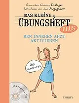 Kartonierter Einband Das kleine Übungsheft PLUS - Den inneren Arzt aktivieren von Genevieve Choussy Desloges, Claudia 8Übers.)Seele-Nyima