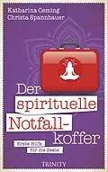 E-Book (epub) Der spirituelle Notfallkoffer von Katharina Ceming, Christa Spannbauer