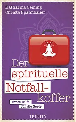 E-Book (epub) Der spirituelle Notfallkoffer von Katharina Ceming, Christa Spannbauer
