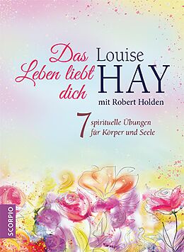 E-Book (epub) Das Leben liebt dich von Louise Hay, Robert Holden