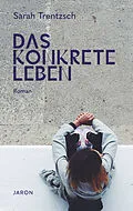 E-Book (epub) Das konkrete Leben von Sarah Trentzsch