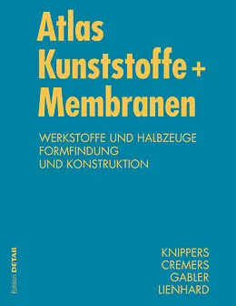 E-Book (pdf) Atlas Kunststoff + Membranen von Julian Lienhard, Jan Knippers, Jan Cremers
