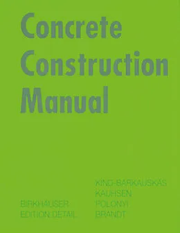 E-Book (pdf) Concrete Construction Manual von Friedbert Kind-Barkauskas, Bruno Kauhsen, Stefan Polónyi