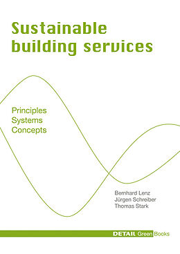 E-Book (pdf) Sustainable Building Services von Bernhard Lenz, Jürgen Schreiber, Thomas Stark