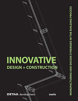 E-Book (pdf) Innovative Design and Construction von Stefan Behling, Christian Brensing, Andreas Fuchs