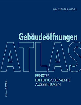 Fester Einband Atlas Gebäudeöffnungen von Jan Cremers, Markus Binder, Peter Bonfig