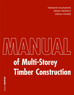 E-Book (pdf) Manual of Multistorey Timber Construction von Hermann Kaufmann, Stefan Krötsch, Stefan Winter