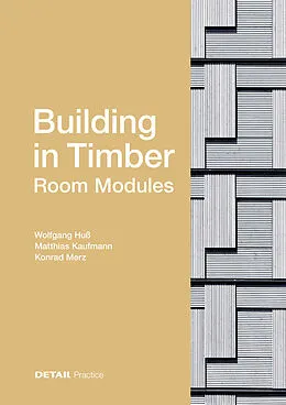 E-Book (pdf) Building in Timber - Room Modules von Wolfgang Huß, Matthias Kaufmann, Konrad Merz