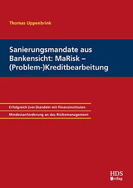 E-Book (pdf) Sanierungsmandate aus Bankensicht: MaRisk  (Problem-)Kreditbearbeitung von Thomas Uppenbrink