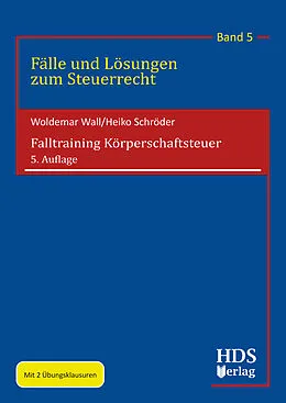 E-Book (pdf) Falltraining Körperschaftsteuer von Woldemar Wall, Heiko Schröder