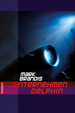 E-Book (epub) Mark Brandis - Unternehmen Delphin von Mark Brandis