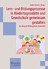 E-Book (pdf) Lern- und Bildungsprozesse in Kindertagesstätte und Grundschule gemeinsam gestalten von 