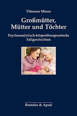 E-Book (pdf) Großmütter, Mütter und Töchter von Tilmann Moser