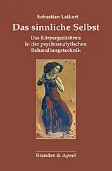 Kartonierter Einband Das sinnliche Selbst von Sebastian Leikert