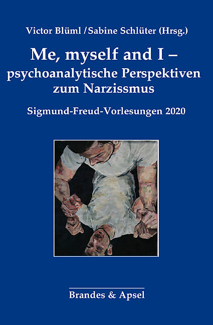 Me, myself and I - psychoanalytische Perspektiven zum Narzissmus