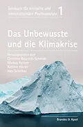 E-Book (epub) Das Unbewusste und die Klimakrise von Christine Bauriedl-Schmidt, Arne Burchartz, Paul Cash