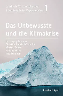 E-Book (epub) Das Unbewusste und die Klimakrise von Christine Bauriedl-Schmidt, Arne Burchartz, Paul Cash