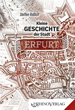 Fester Einband Kleine Geschichte der Stadt Erfurt von Steffen Raßloff