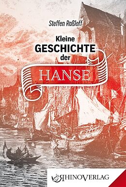 Fester Einband Kleine Geschichte der Hanse von Steffen Raßloff
