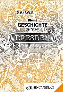 Fester Einband Kleine Geschichte der Stadt Dresden von Steffen Raßloff