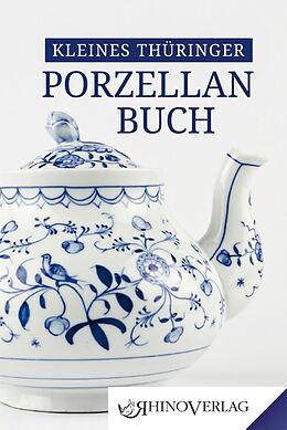 Fester Einband Kleines Thüringer Porzellanbuch von Ulrike Kaiser, Ilka Kunze
